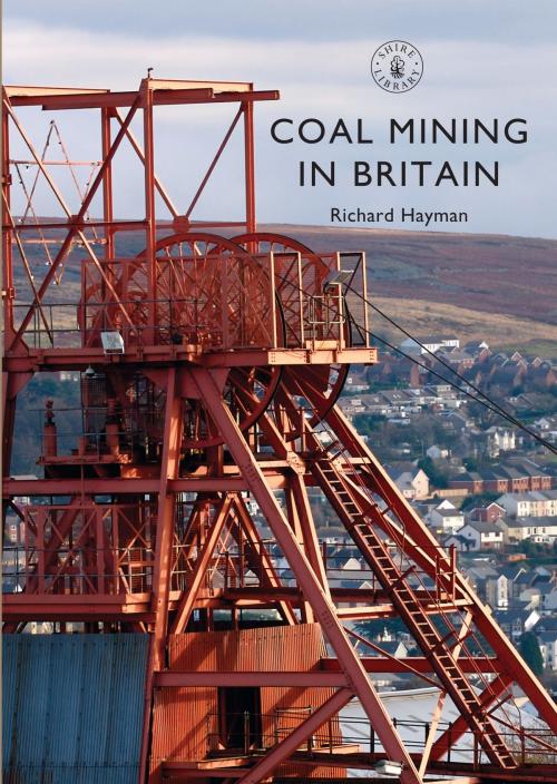 Cover of the book Coal Mining in Britain by Mr Richard Hayman, Bloomsbury Publishing
