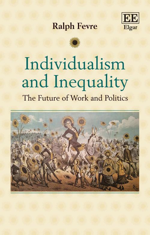 Cover of the book Individualism and Inequality by Ralph Fevre, Edward Elgar Publishing