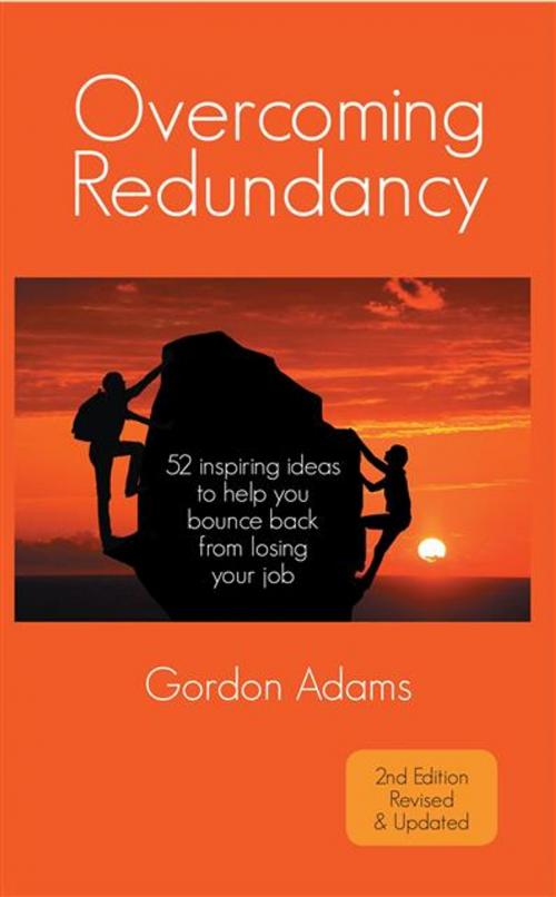 Cover of the book Overcoming Redundancy: 52 inspiring ideas to help you bounce back from losing your job by Gordon Adams, Legend Press
