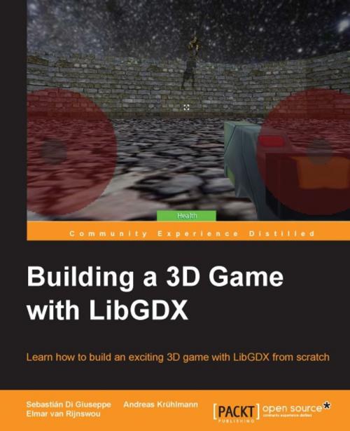 Cover of the book Building a 3D Game with LibGDX by Sebastian Di Giuseppe, Andreas Kruhlmann, Elmar van Rijnswou, Packt Publishing
