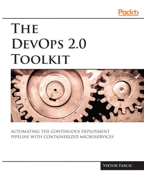 Cover of the book The DevOps 2.0 Toolkit by Viktor Farcic, Packt Publishing