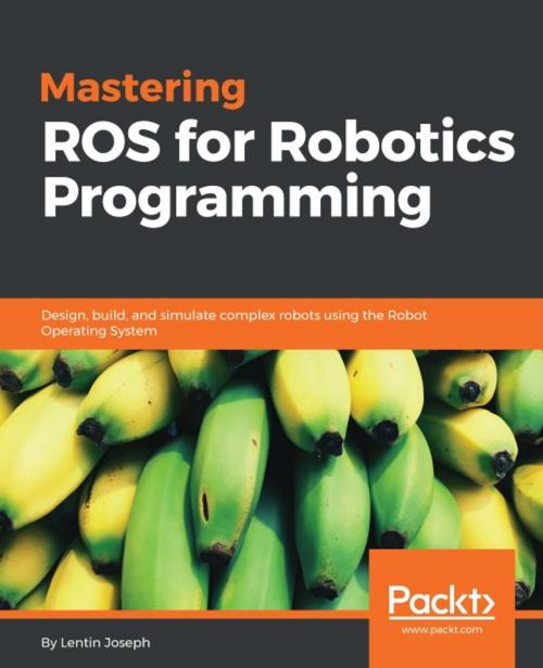 Cover of the book Mastering ROS for Robotics Programming by Lentin Joseph, Packt Publishing