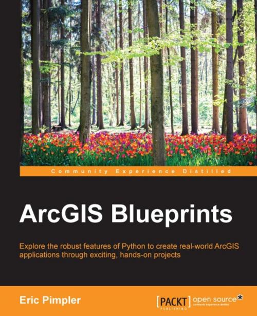 Cover of the book ArcGIS Blueprints by Eric Pimpler, Packt Publishing