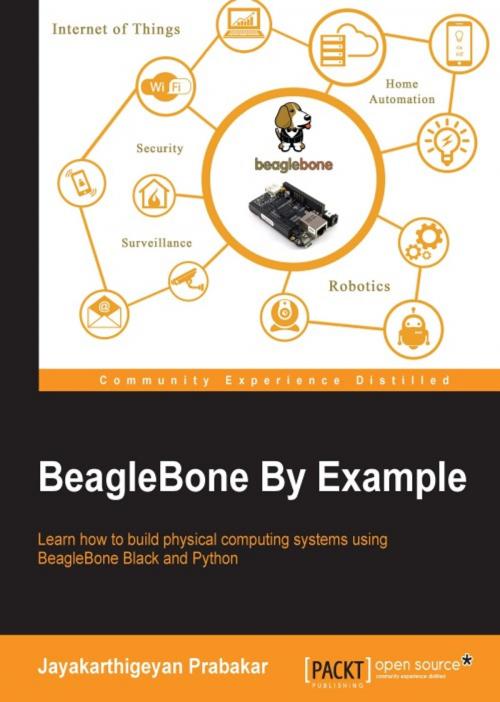 Cover of the book BeagleBone By Example by Jayakarthigeyan Prabakar, Packt Publishing
