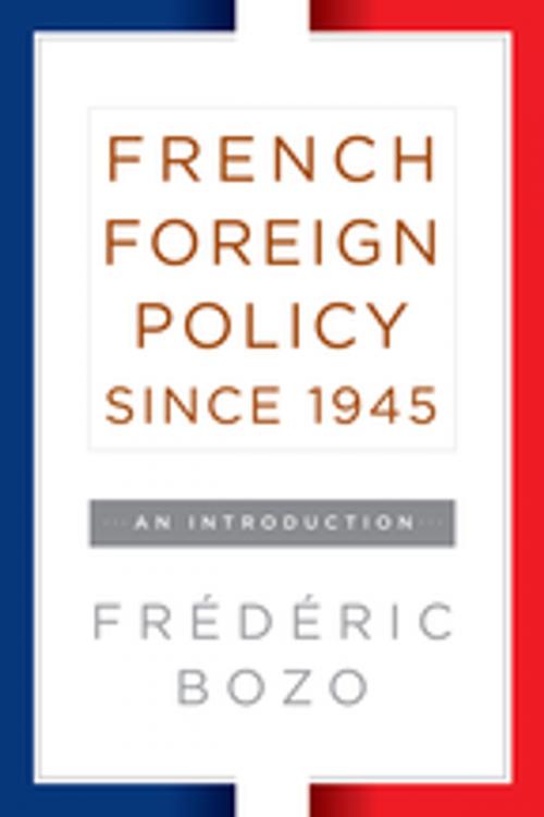 Cover of the book French Foreign Policy since 1945 by Frédéric Bozo, Berghahn Books