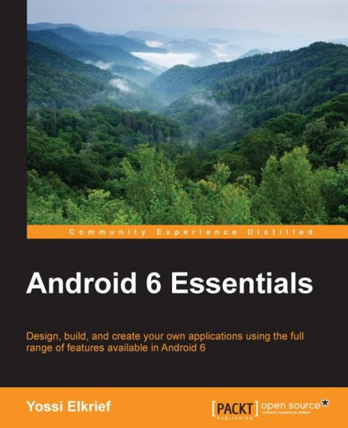 Cover of the book Android 6 Essentials by Yossi Elkrief, Packt Publishing