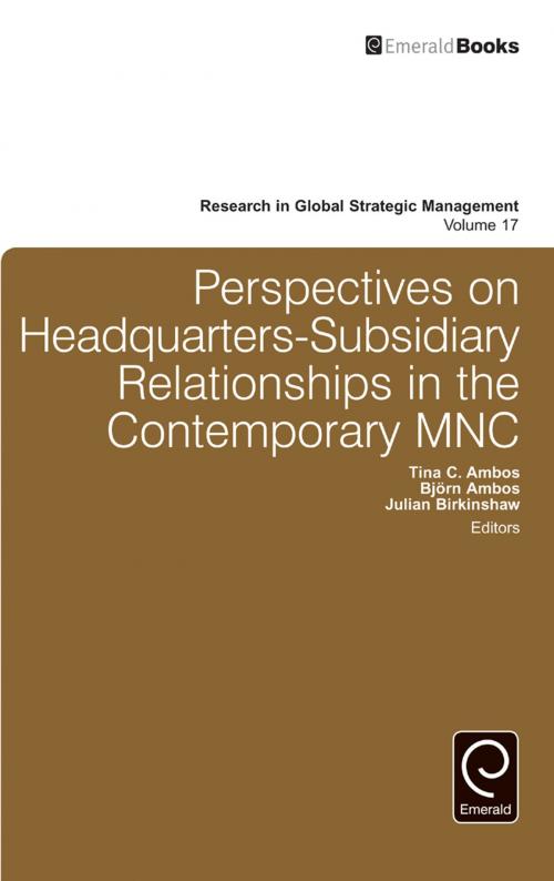 Cover of the book Perspectives on Headquarters-Subsidiary Relationships in the Contemporary MNC by William Newburry, Tina C. Ambos, Björn Ambos, Julian Birkinshaw, Emerald Group Publishing Limited