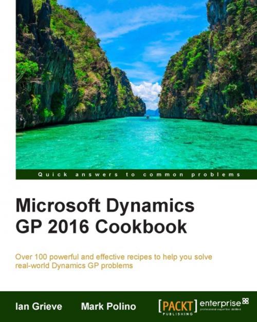 Cover of the book Microsoft Dynamics GP 2016 Cookbook by Ian Grieve, Mark Polino, Packt Publishing