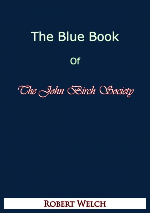 Cover of the book The Blue Book of The John Birch Society [Fifth Edition] by Robert Welch, Hauraki Publishing