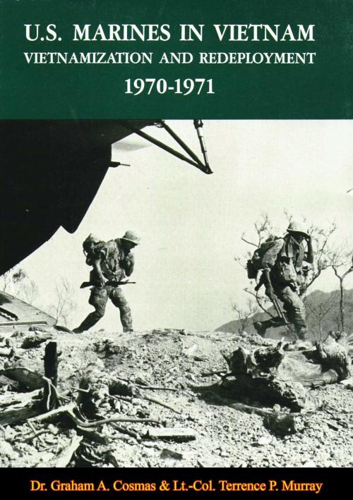 Cover of the book U.S. Marines In Vietnam: Vietnamization And Redeployment, 1970-1971 by Dr. Graham A.  Cosmas, Lt.-Col. Terrence P. Murray, Normanby Press