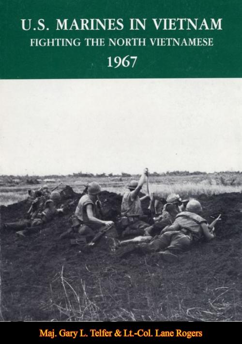 Cover of the book U.S. Marines In Vietnam: Fighting The North Vietnamese, 1967 by Maj. Gary L.  Telfer, Lt.-Col. Lane Rogers, Dr. V. Keith Fleming Jr., Normanby Press
