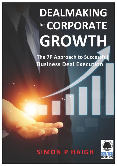 Cover of the book Dealmaking for Corporate Growth: The 7 P Approach to Successful Business Deal Execution by Simon Haigh, 0 0 1, Oak Tree Press