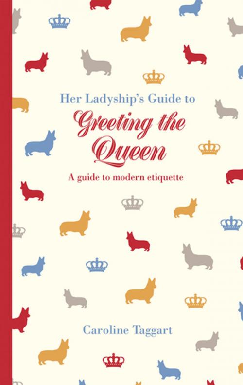 Cover of the book Her Ladyship's Guide to Greeting the Queen by Caroline Taggart, Pavilion Books