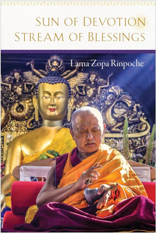 Cover of the book Sun of Devotion, Stream of Blessings by Lama Zopa Rinpoche, Lama Yeshe Wisdom Archive