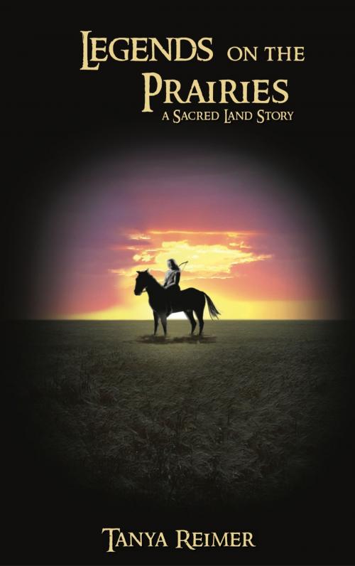 Cover of the book Legends on the Prairies by Tanya Reimer, Elsewhen Press