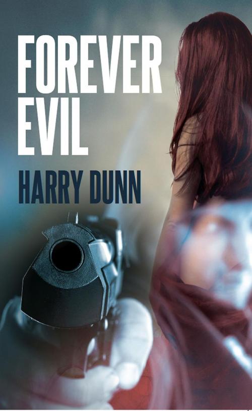 Cover of the book Forever Evil by Harry Dunn, Caffeine Nights Publishing