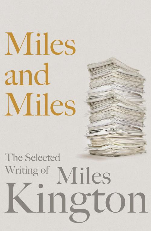 Cover of the book Miles and Miles by Miles Kington, Canelo