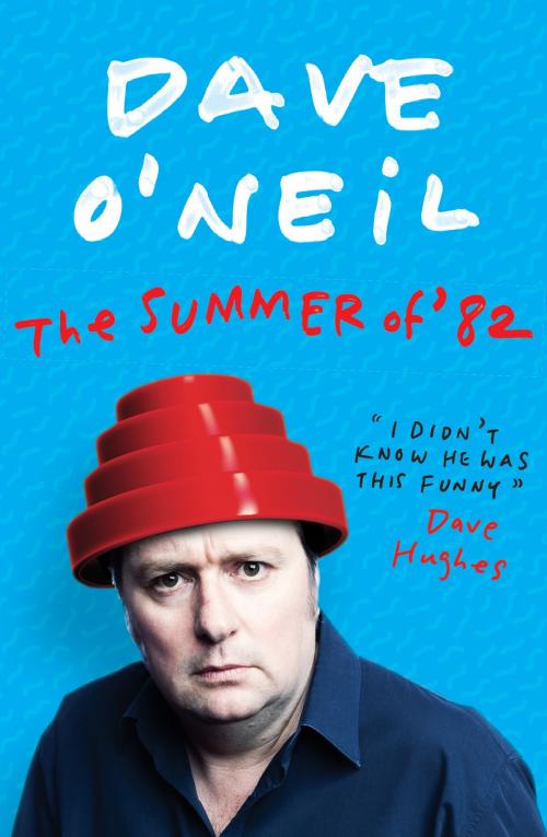 Cover of the book The Summer of ’82 by Dave O'Neil, Schwartz Publishing Pty. Ltd