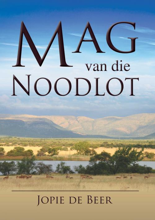 Cover of the book Mag van die Noodlot by Jopie de Beer, Groep 7 Drukkers en Uitgewers