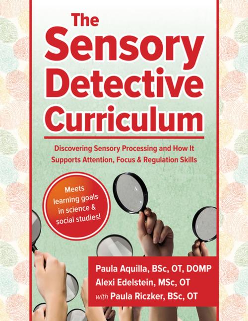 Cover of the book The Sensory Detective Curriculum by Paula Riczker, BSc, OT, Paula Edelstein, MSc, OT, Paula Aquilla, BSc, OT, Sensory Focus