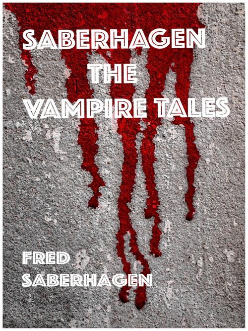 Cover of the book Saberhagen The Vampire Tales by Fred Saberhagen, JSS Literary Productions