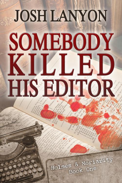 Cover of the book Somebody Killed His Editor by Josh Lanyon, JustJoshin Publishing, Inc.