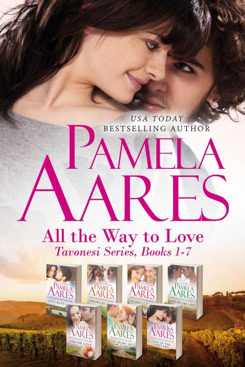 Cover of the book All The Way To Love, Tavonesi Series Boxed Set, Books 1-7 by Pamela Aares, SeaStar Press
