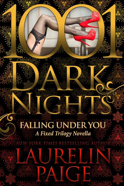 Cover of the book Falling Under You: A Fixed Trilogy Novella by Laurelin Paige, Evil Eye Concepts, Inc.