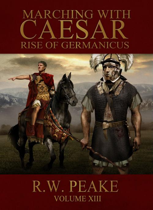 Cover of the book Marching With Caesar-Rise of Germanicus by R.W. Peake, R.W. Peake
