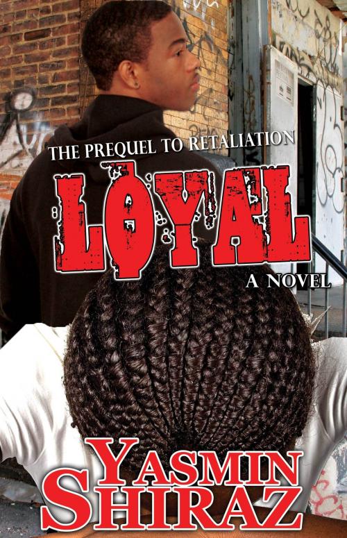 Cover of the book Loyal: The Prequel To Retaliation by Still Eye Rise Media, Still Eye Rise Media