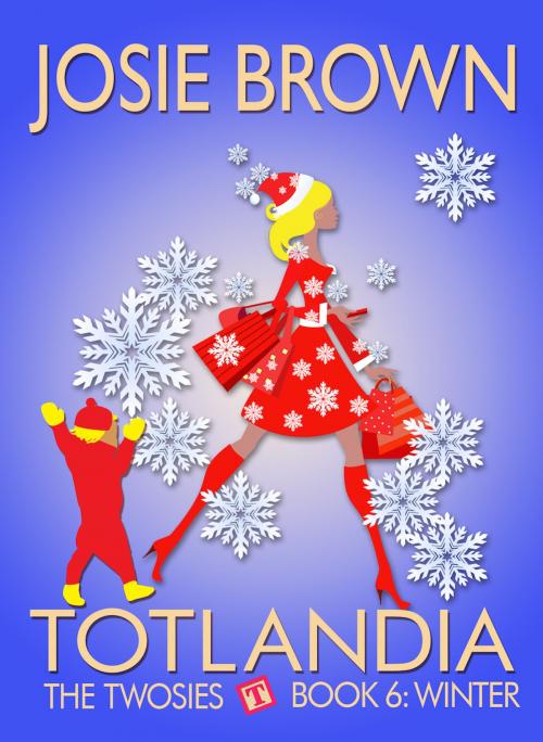 Cover of the book Totlandia: Book 6 by Josie Brown, Signal Press