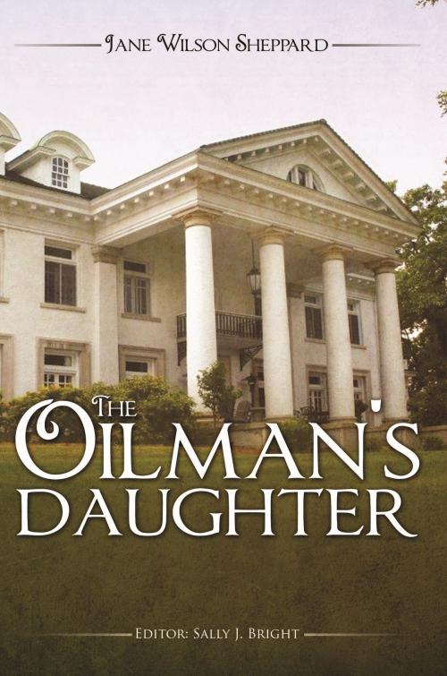 Cover of the book The Oilman's Daughter by Jane Wilson Sheppard, Yorkshire Publishing