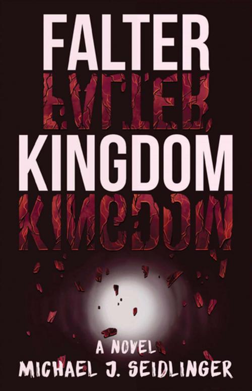 Cover of the book Falter Kingdom by Michael J. Seidlinger, The Unnamed Press