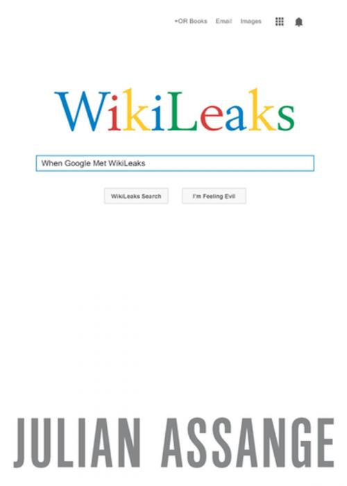 Cover of the book When Google Met WikiLeaks by Julian Assange, OR Books
