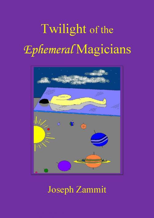 Cover of the book Twilight of the Ephemeral Magicians by Joseph Zammit, Joseph Zammit