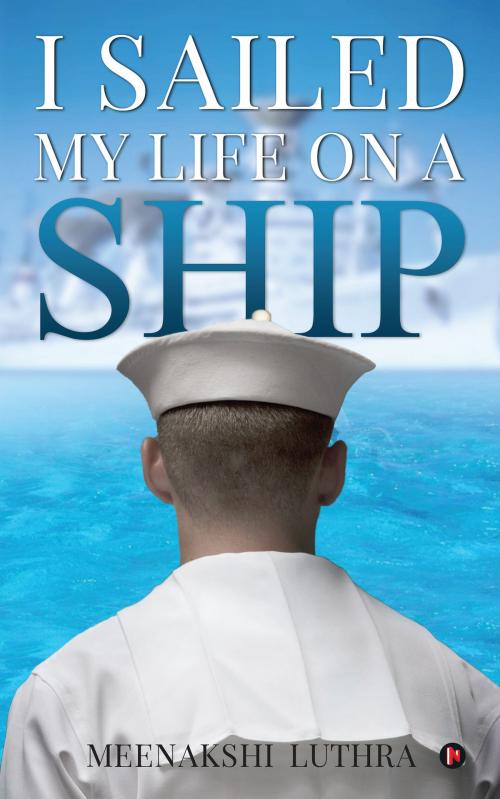 Cover of the book I Sailed My Life on a Ship by Meenakshi luthra, Notion Press