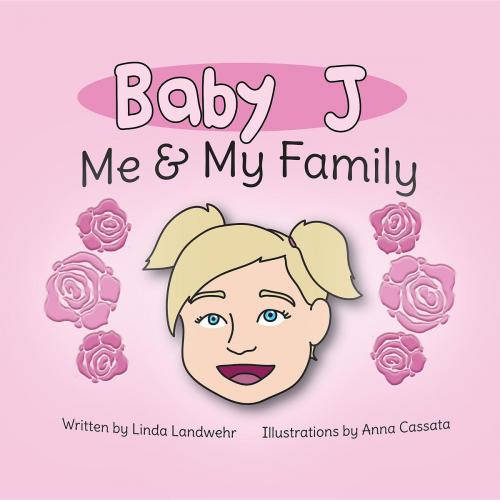 Cover of the book Baby J Me & My Family by Linda Landwehr, Green Ivy