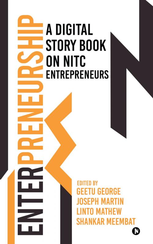 Cover of the book A Digital Story Book on NITC Entrepreneurs by Geetu George, Joseph Martin, Linto Mathew, Shankar Meembat, Notion Press