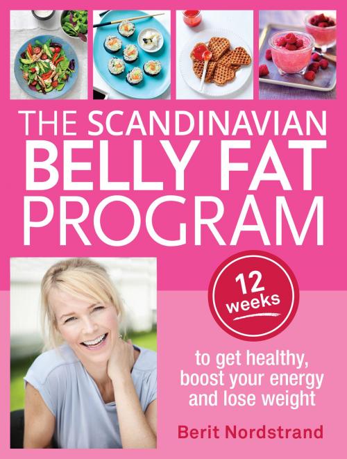 Cover of the book The Scandinavian Belly Fat Program by Berit Nordstrand, Allen & Unwin