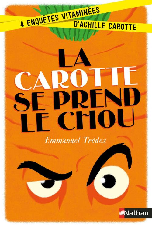 Cover of the book La carotte se prend le chou by Emmanuel Trédez, Nathan