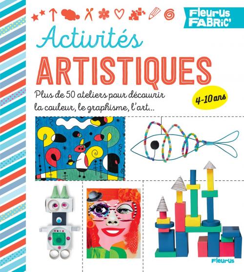 Cover of the book Activités artistiques by Sandra Boursin, Mayumi Jezewski, Virginia Arraga De Malherbe, Fleurus
