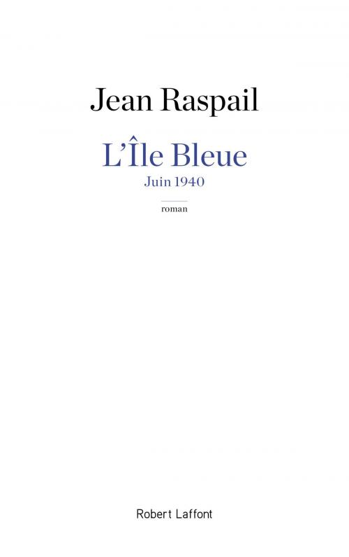 Cover of the book L'Île Bleue by Jean RASPAIL, Groupe Robert Laffont