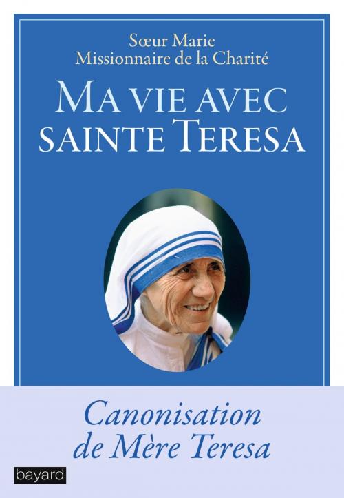 Cover of the book Ma vie avec sainte Teresa by Soeur Marie, Bayard Culture