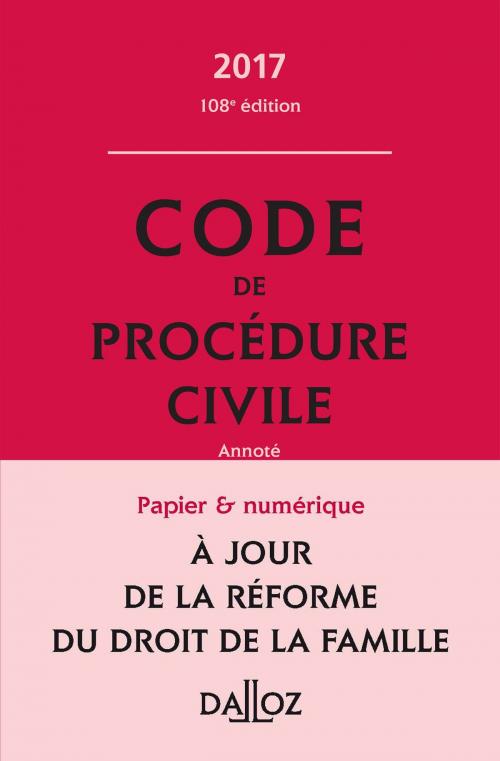 Cover of the book Code de procédure civile 2017, annoté by Pierre Callé, Laurent Dargent, Dalloz