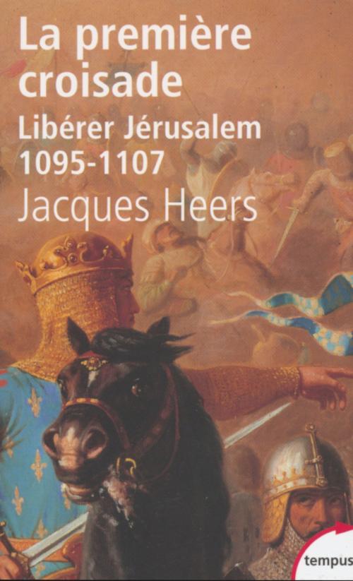 Cover of the book La première croisade by Jacques HEERS, Place des éditeurs
