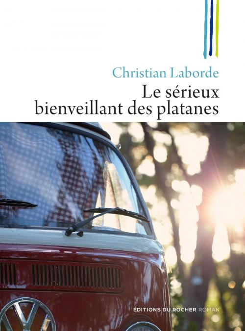 Cover of the book Le sérieux bienveillant des platanes by Christian Laborde, Editions du Rocher