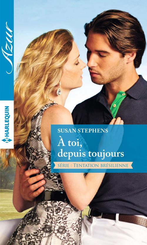 Cover of the book A toi, depuis toujours by Susan Stephens, Harlequin