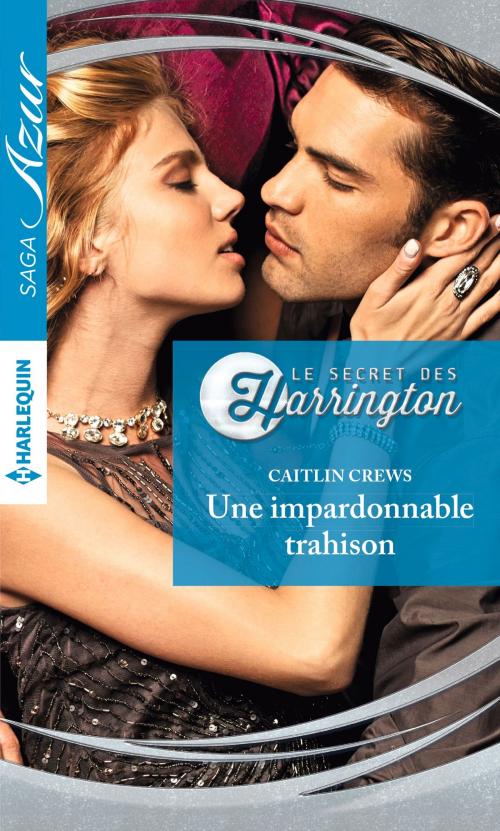 Cover of the book Une impardonnable trahison by Caitlin Crews, Harlequin