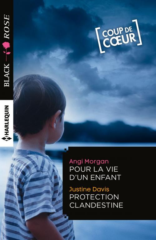 Cover of the book Pour la vie d'un enfant - Protection clandestine by Angi Morgan, Justine Davis, Harlequin