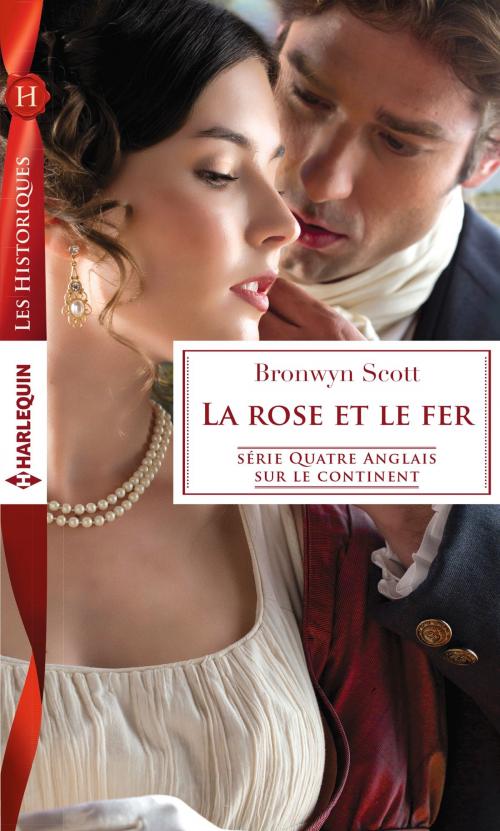 Cover of the book La rose et le fer by Bronwyn Scott, Harlequin